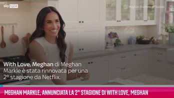 VVIDEO Meghan Markle, la 2° stagione di With Love, Meghan