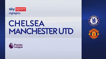 HL CHELSEA - MANCHESTER UNITED