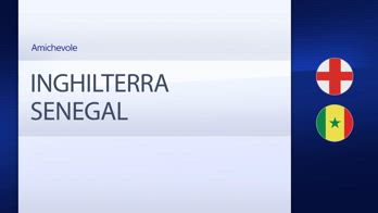HL INGHILTERRA - SENEGAL