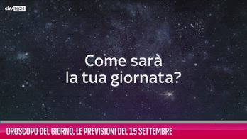 Oroscopo del giorno, le previsioni del 15 settembre
