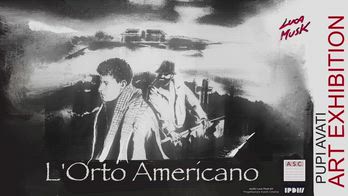 Pupi Avati Art Exhibition: L'orto americano
