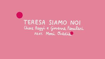 VIDEO - Raggi-Famulari feat Moni Ovadia: Teresa Siamo Noi
