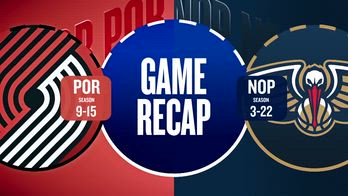 GAMERECAP_PELICANS143_TRAILBLAZERS120_M-_3215180