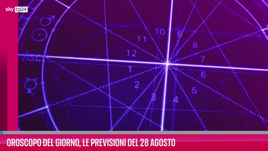 VIDEO Oroscopo del giorno, le previsioni del 28 agosto