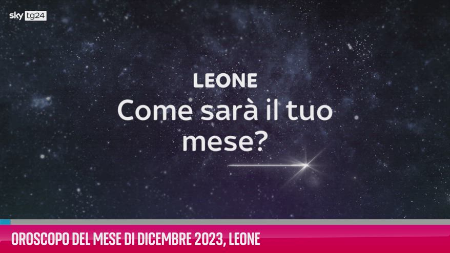 VIDEO Oroscopo del mese di Dicembre 2023, Leone