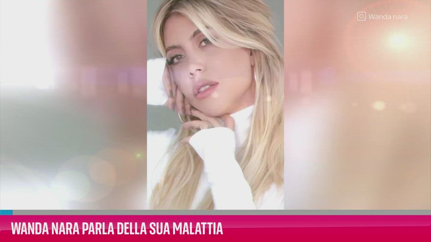 VIDEO Wanda Nara parla della sua malattia