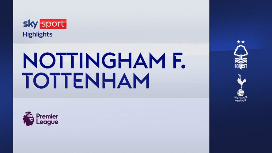 HIGHLIGHTS, NOTTINGHAM FOREST 0-2 TOTTENHAM HOTSPUR