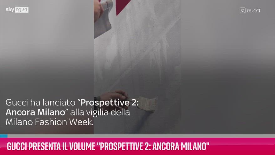 VIDEO Gucci presenta il volume Prospettive 2: Ancora Milano