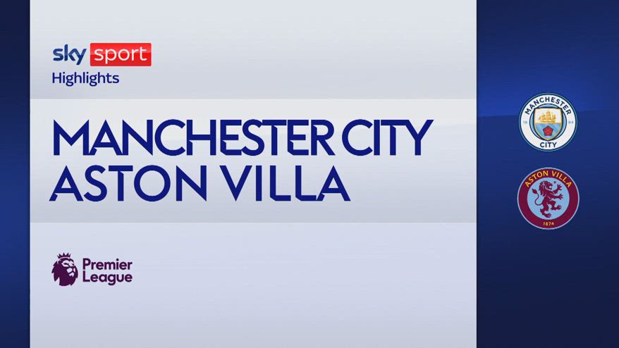 Manchester City-Aston Villa 4-1: gol e highlights