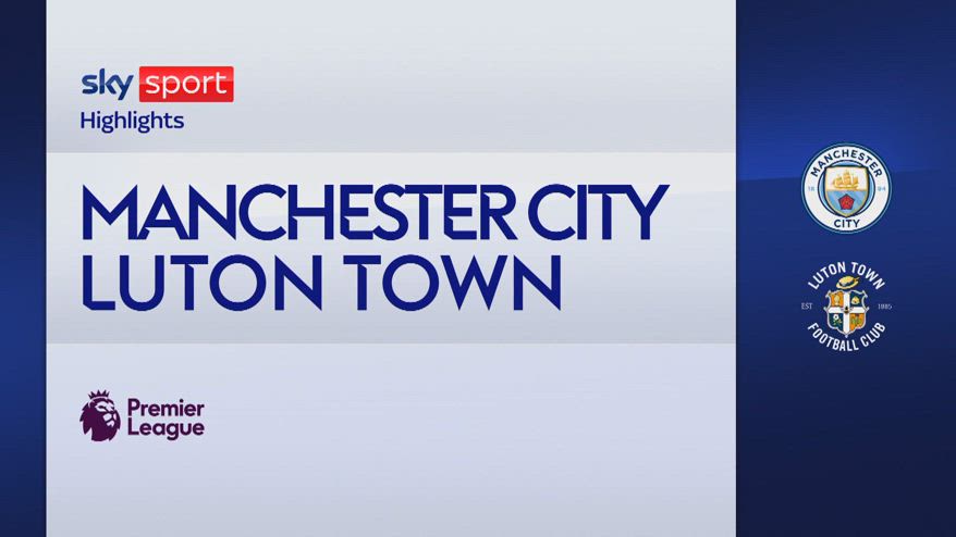 Manchester City-Luton Town 5-1: gol e highlights