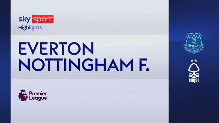 Everton-Nottingham Forest 2-0: gol e highlights