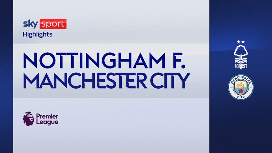 Nottingham Forest-Manchester City 0-2: gli highlights