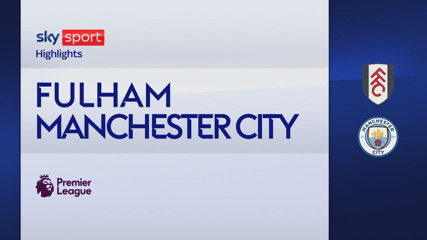 Fulham-Manchester City 0-4: gol e highlights