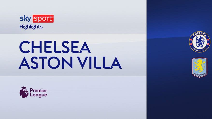 Chelsea-Aston Villa 3-0: gol e highlights