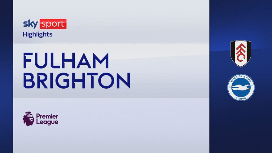 Fulham-Brighton 3-1: gol e highlights