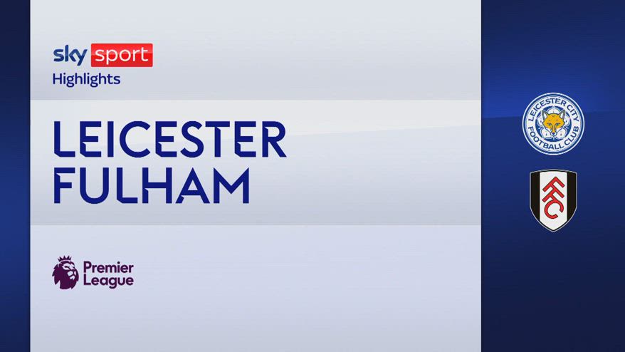 Leicester-Fulham 0-2: gol highlights