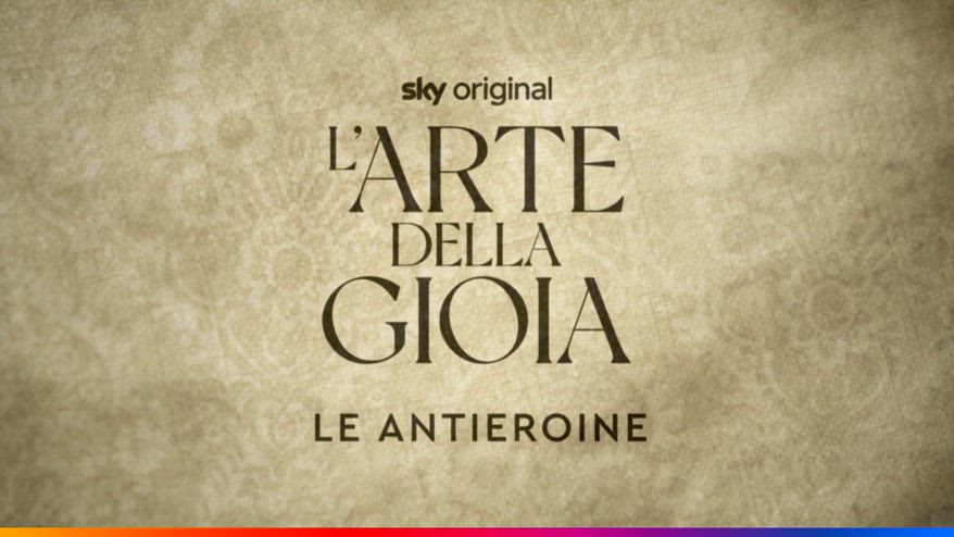 L'Arte della Gioia, le antieroine