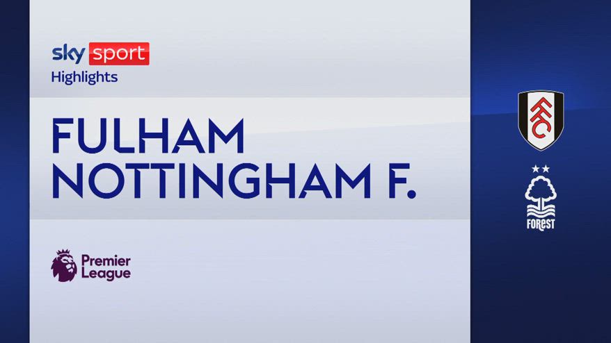 Fulham-Nottingham Forest 2-1: gol e highlights