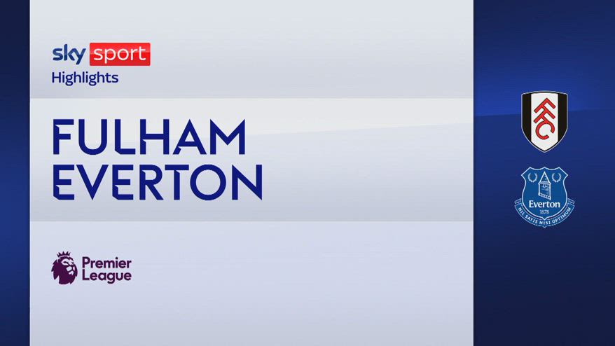 Fulham-Everton 1-3: gol e highlights