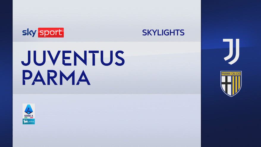 Juventus-Parma 2-0: gol e highlights