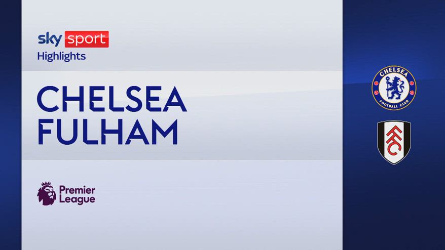 Chelsea-Fulham 2-0: gol e highlights