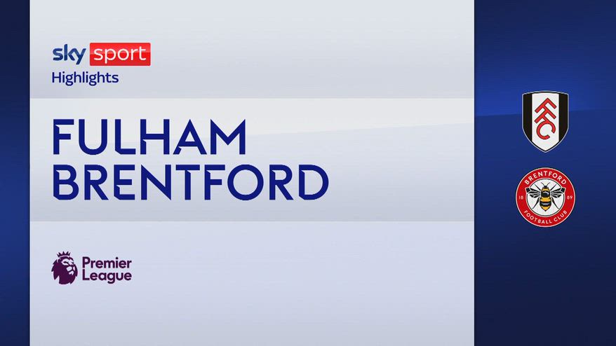 Fulham-Brentford 3-1: gol e highlights