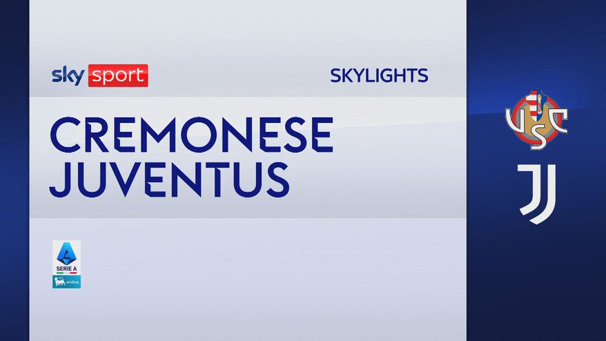 Cremonese-Juventus 1-2: gol e highlights