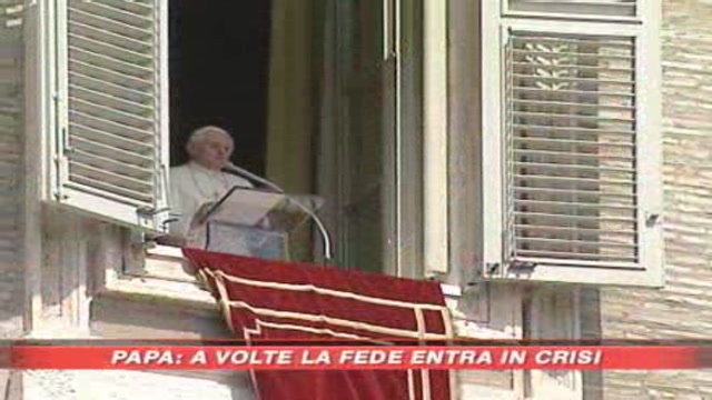 Papa:La fede puÃ² entrare in crisi