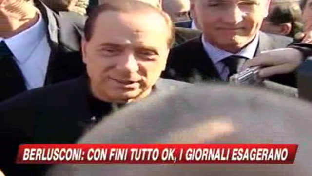 Berlusconi: Con Fini tutto bene, i giornali esagerano