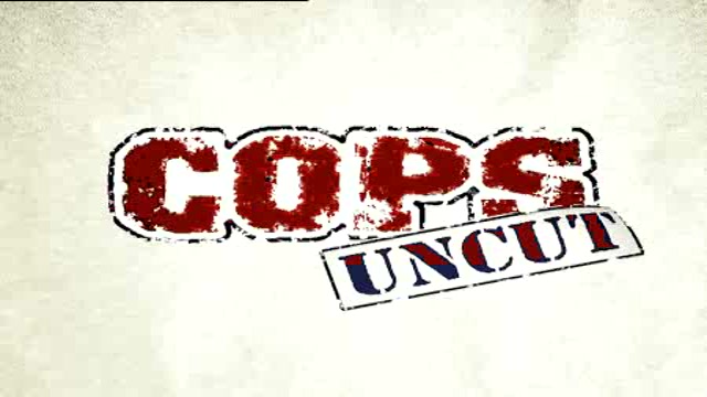 Cops Uncut