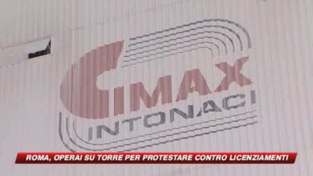 Roma, operai su torre per protesta contro licenziamenti