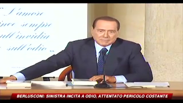 Berlusconi: sinistra incita a odio, attentato pericolo costante