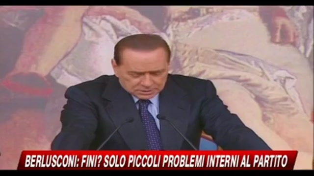 Berlusconi, Fini? solo piccoli problemi interni al partito