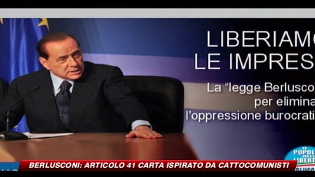 Berlusconi: Articolo 41 carta ispirato da cattocomunisti
