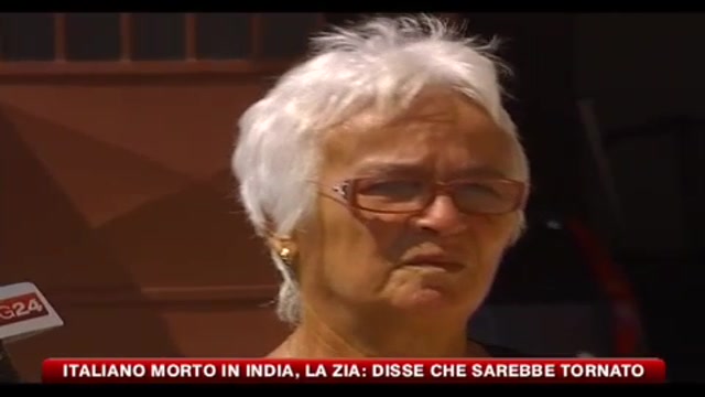Italiano, morto in India, la zia: Disse che sarebbe tornato