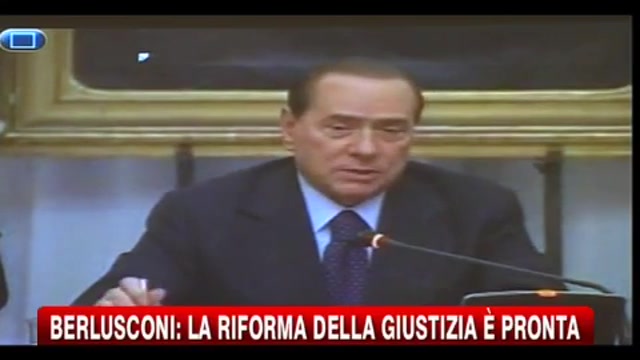 Berlusconi: la riforma della giustizia è pronta