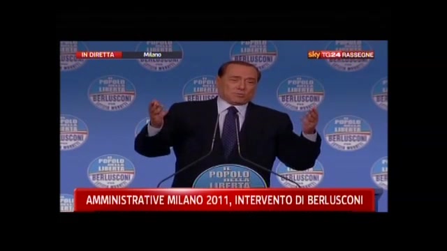 1 - Amministrative Milano 2011, intervento Berlusconi