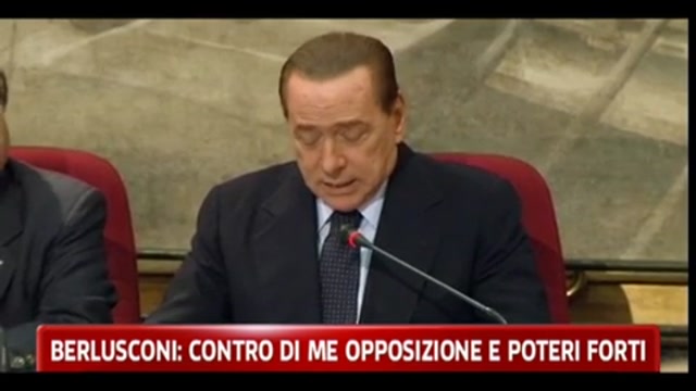 Berlusconi: contro di me opposizione e poteri forti