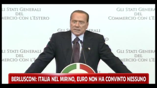 Berlusconi, Italia nel mirino, euro non ha convinto nessuno