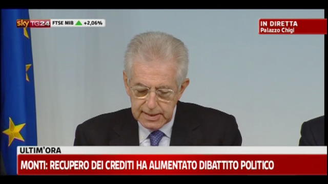 Monti: "recupero dei crediti ha alimento dibattito politico"