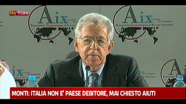 Monti: Italia non è Paese debitore, mai chiesto aiuti