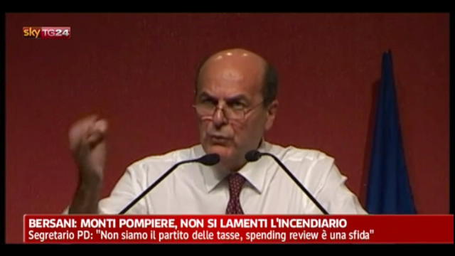 Bersani: Monti pompiere, non si lamenti l'incendiario