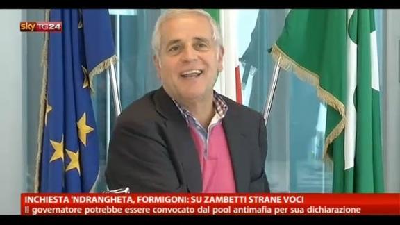 Inchiesta 'ndrangheta, Formigoni: su Zambetti strane voci