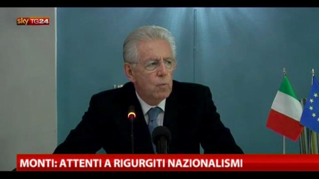 Monti: attenti a rigurgiti nazionalismi