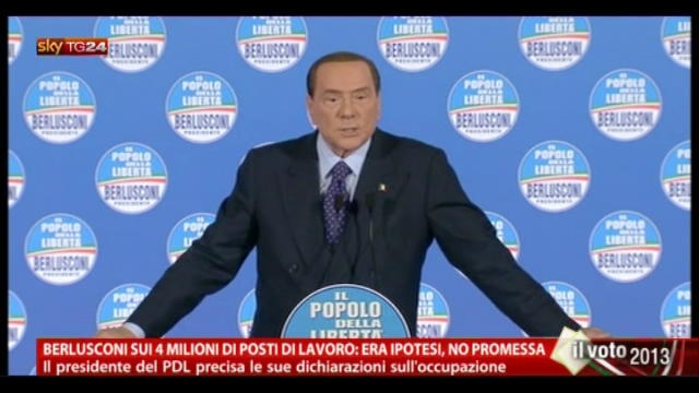 Berlusconi sui 4 mln di posti lavoro: era ipotesi, promessa