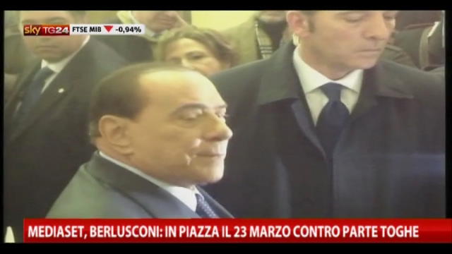 Mediaset, Berlusconi: in Piazza 23 marzo contro parte toghe