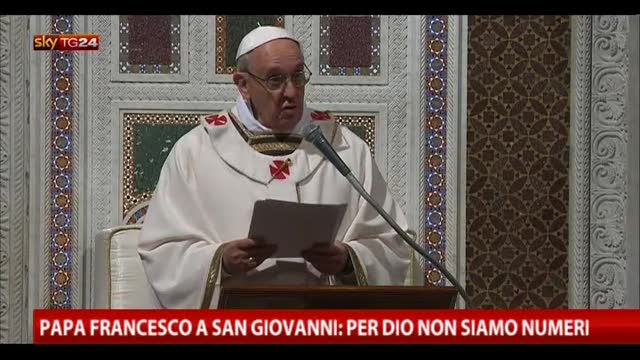 Papa Francesco a San Giovanni: per Dio non siamo numeri