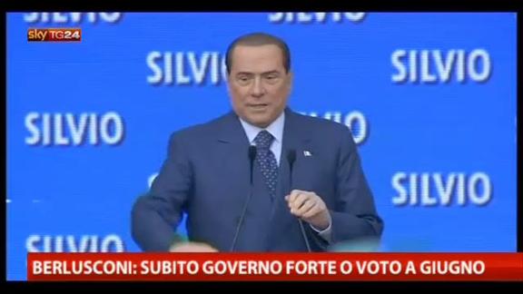 Berlusconi: subito Governo forte o voto a giugno