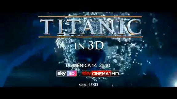 “TITANIC IN 3D” in 1^ Tv mondiale ed esclusiva su Sky 3D