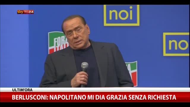 Berlusconi: Napolitano mi dia grazia senza richiesta